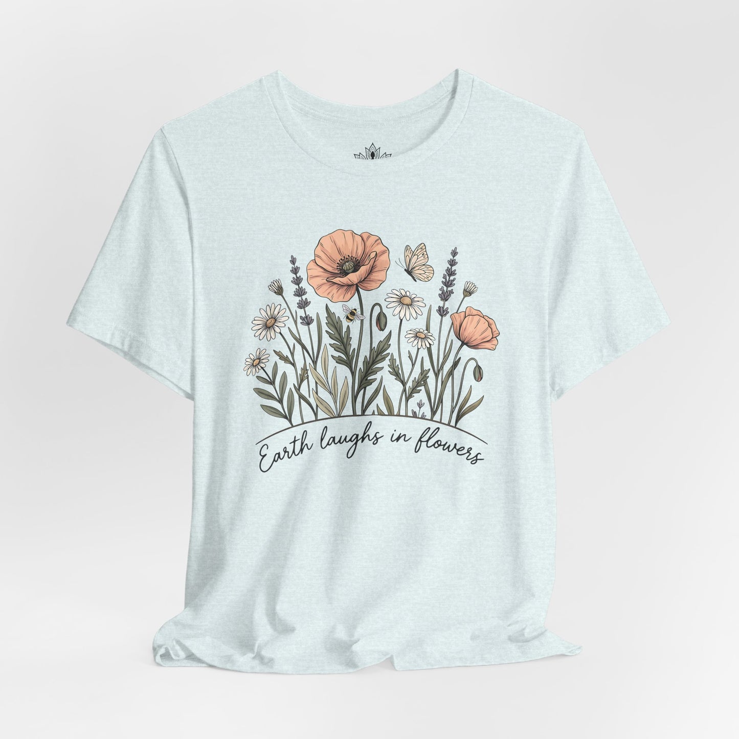 Earth Laughs in Flowers – Mindful Floral Quote Tee
