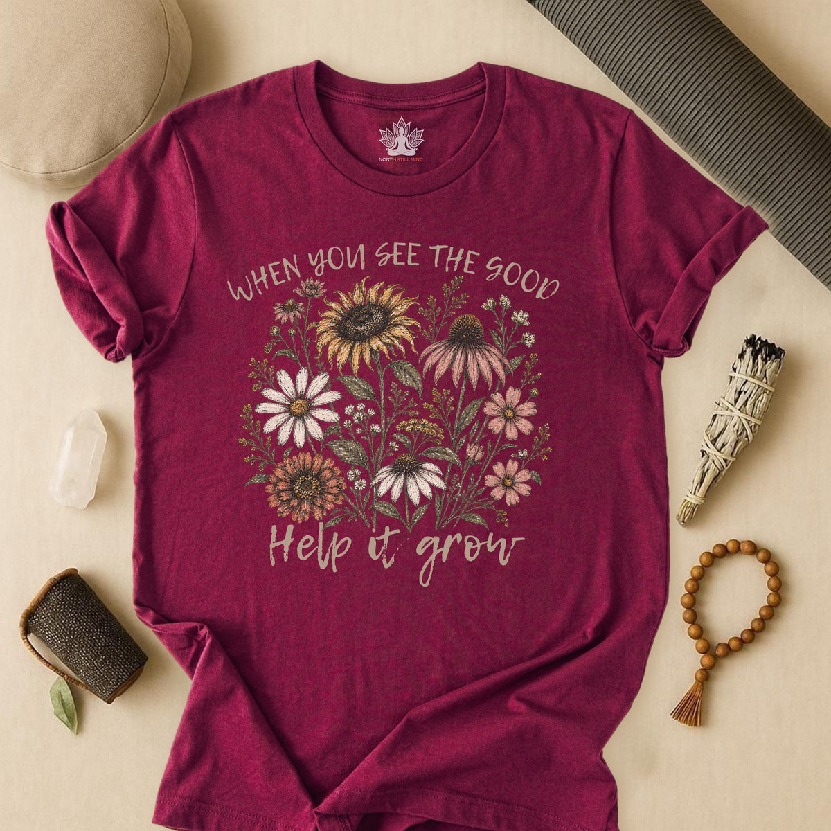 When You See The Good, Help It Grow Tee