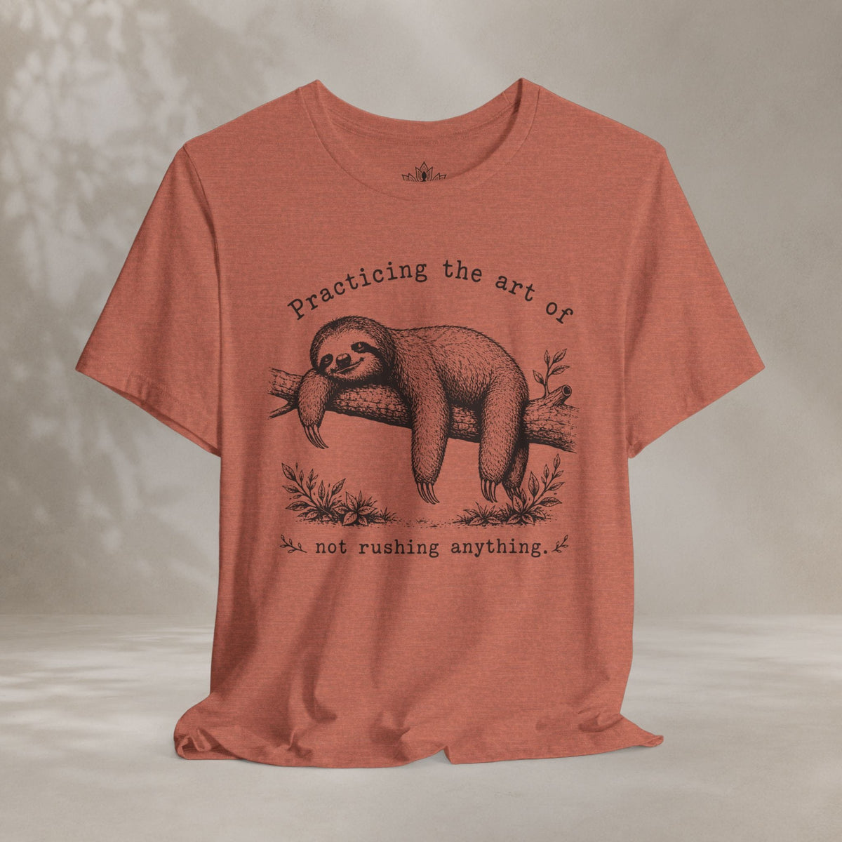 Printify T-Shirt The Art Of Not Rushing Anything Tee The Art Of Not Rushing Anything Tee