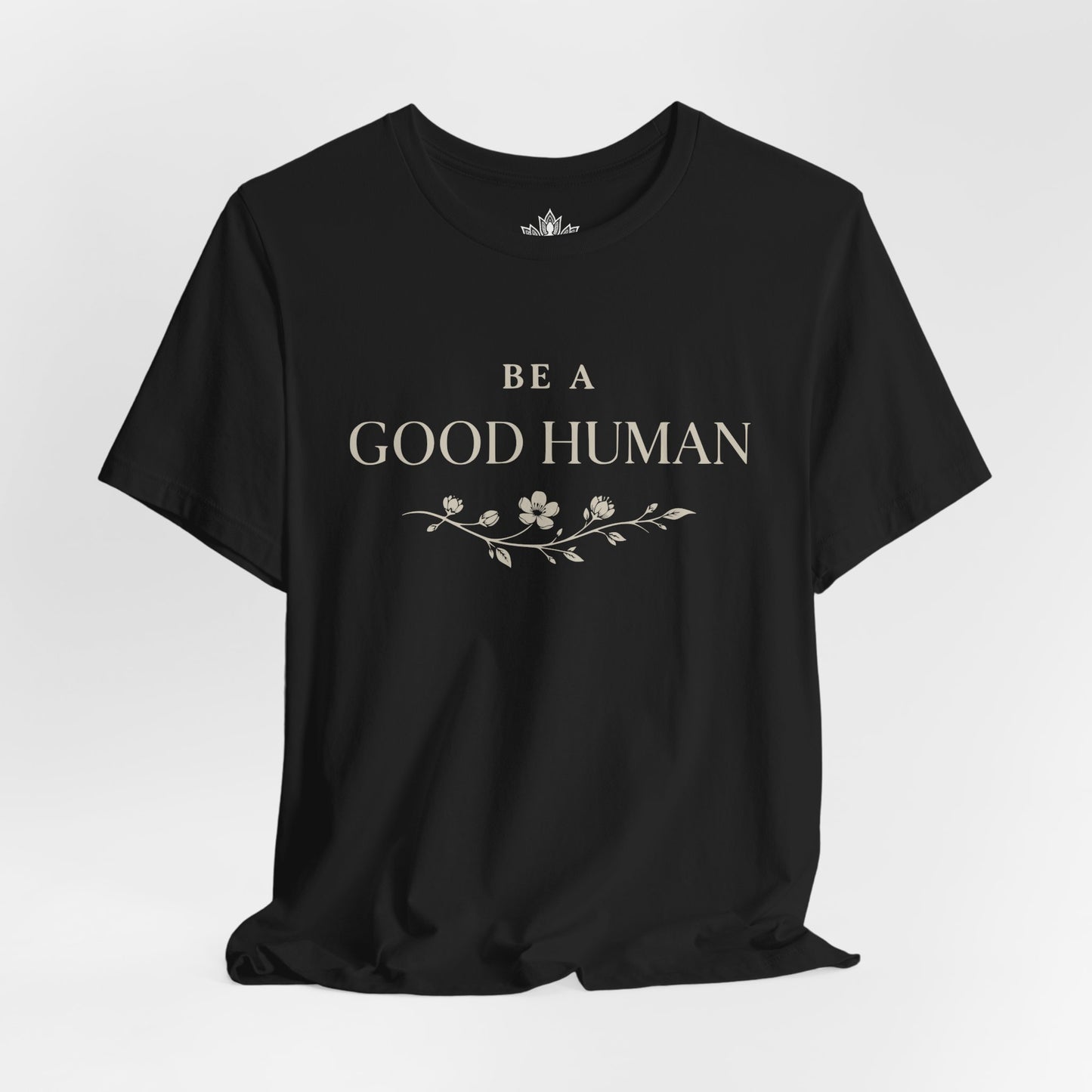 Be A Good Human Tee