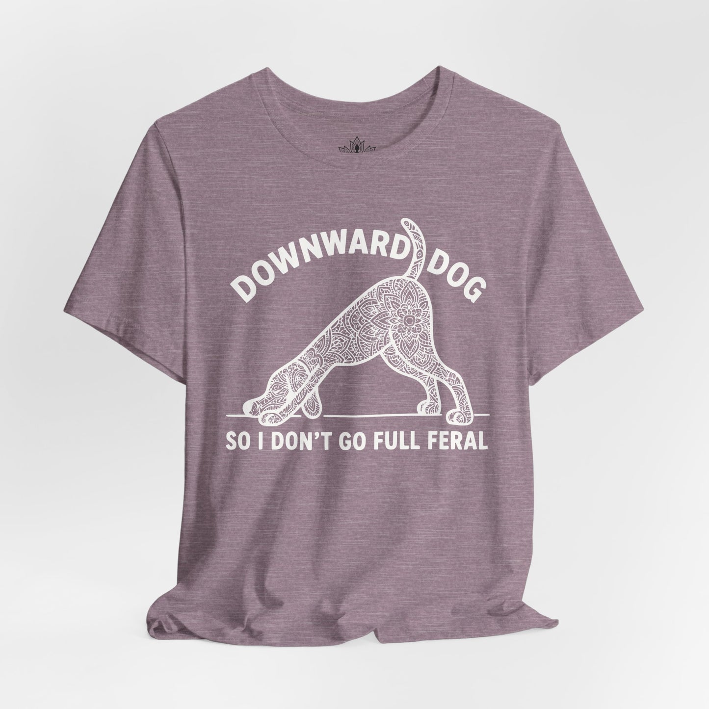Downward Dog So I Don't Go Feral Tee