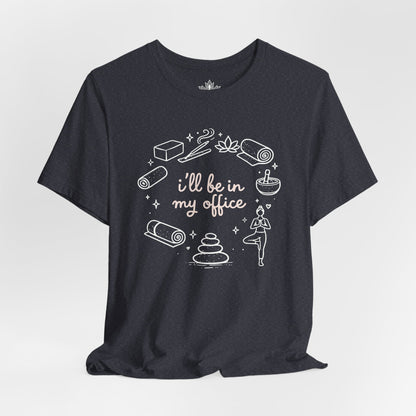 I'll Be In My Office Tee