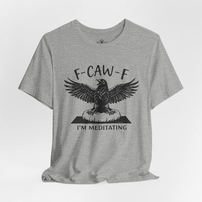 F-CAW-F I'm Meditating