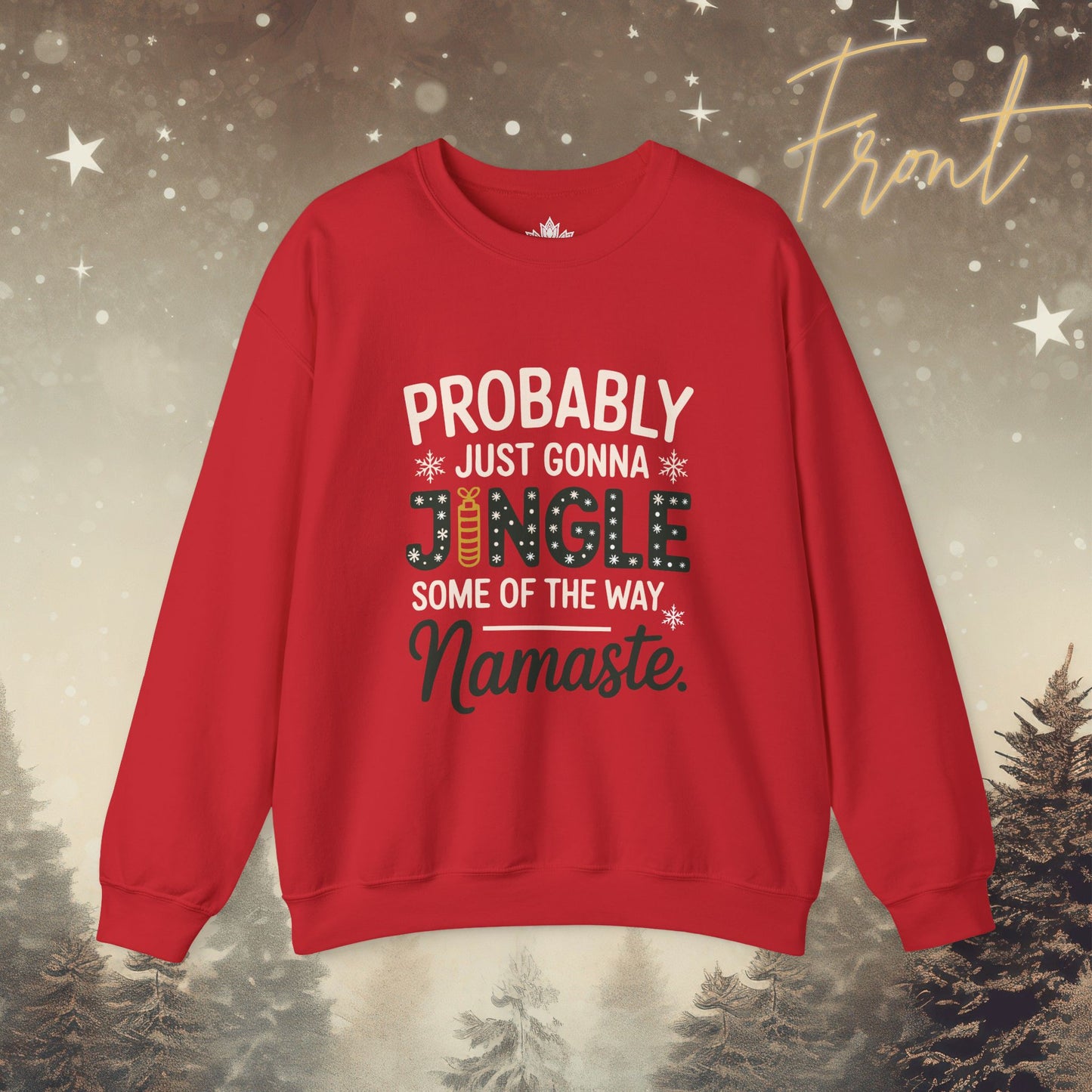 Jingle Some of the Way - Namaste Funny Holiday Sweatshirt