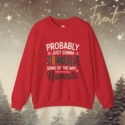 Jingle Some of the Way - Namaste Funny Holiday Sweatshirt