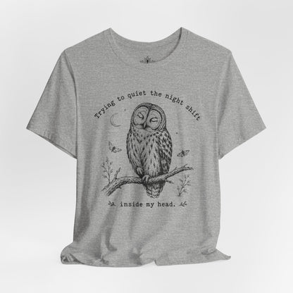 Trying To Quiet The Night Shift Owl Tee