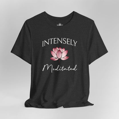 Intensely Meditated – Lotus Zen Tee