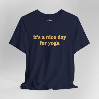 It's A Nice Day For Yoga – Minimalist Tee