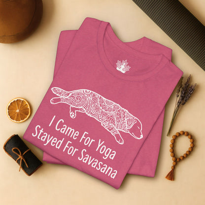 Came for Yoga, Stayed for Savasana Tee