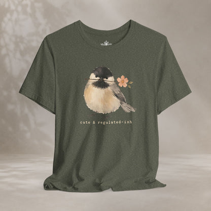 Cute & Regulated-ish Chickadee Tee