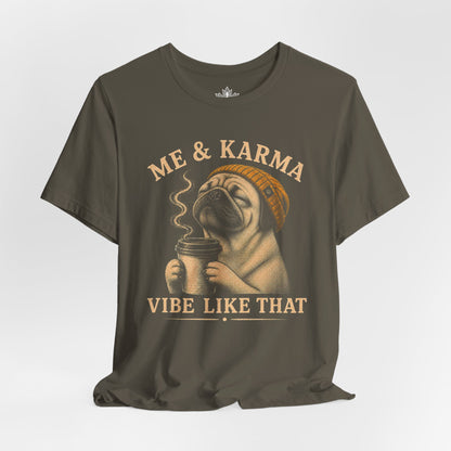 Me & Karma Vibe Like That Pug Men Tee