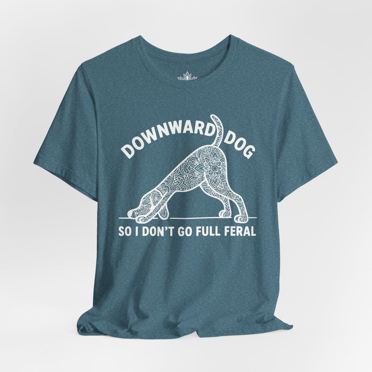 Downward Dog So I Don't Go Feral Tee