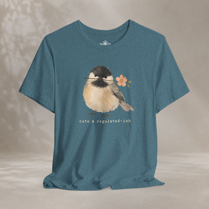Cute & Regulated-ish Chickadee Tee