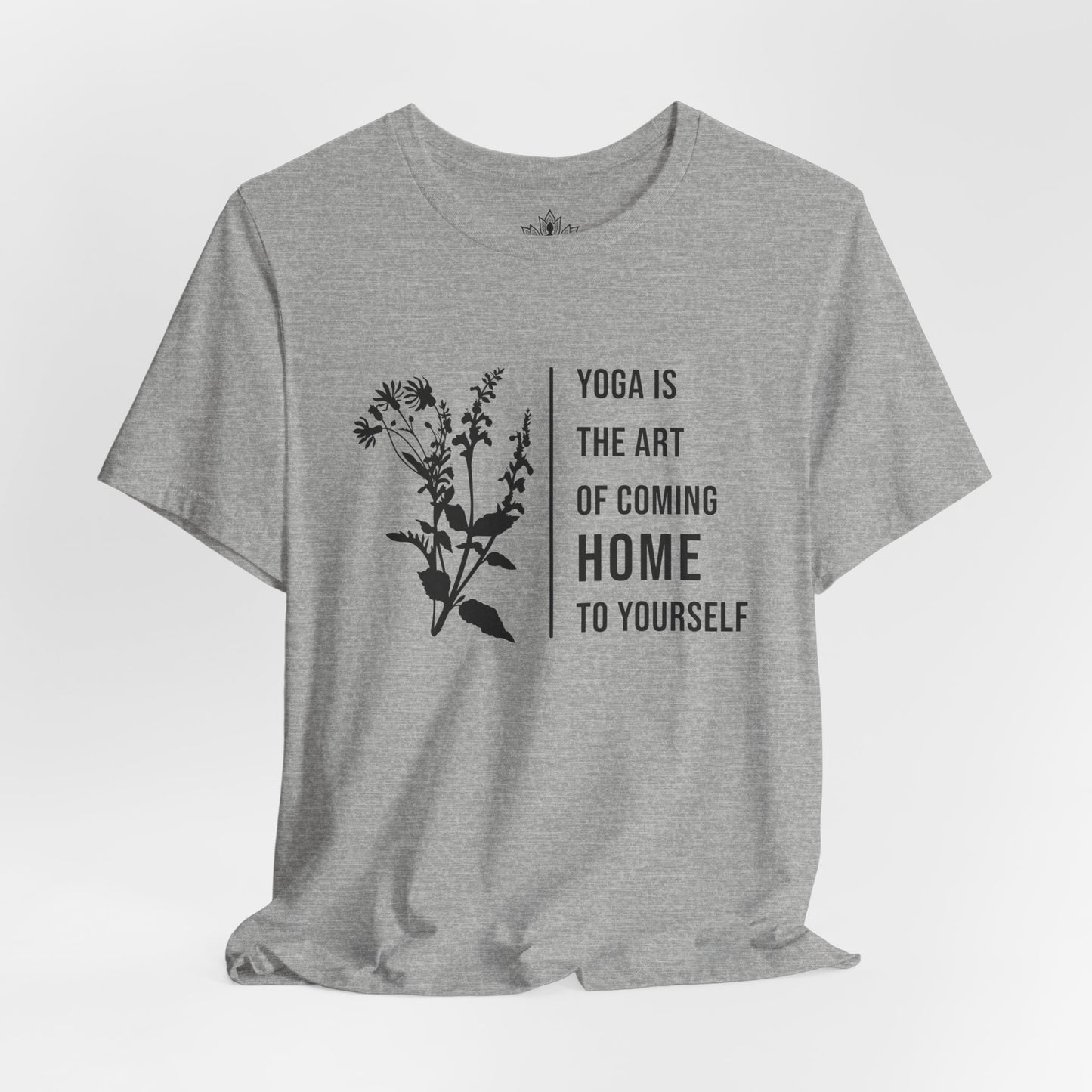 Yoga Is The Art Of Coming Home To Yourself Tee
