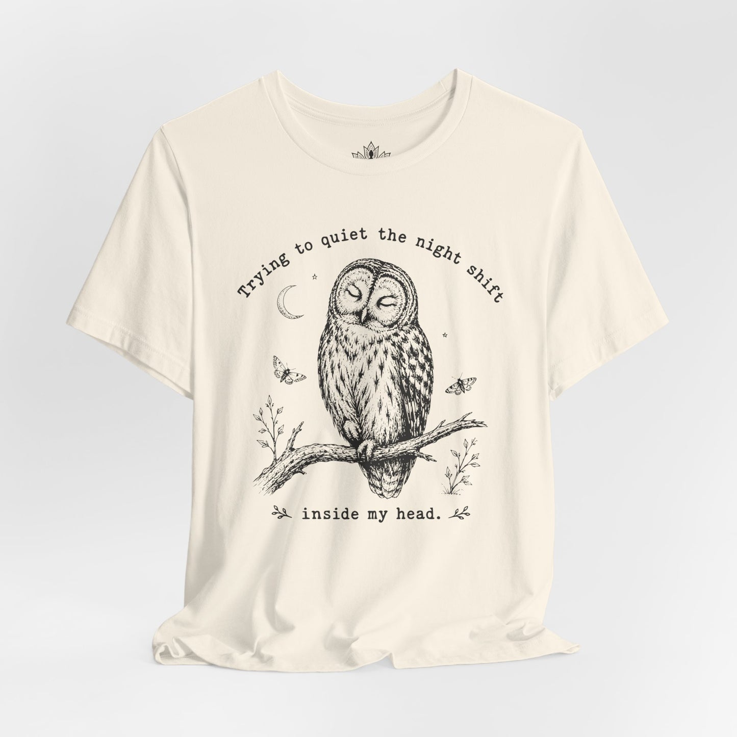 Trying To Quiet The Night Shift Owl Tee