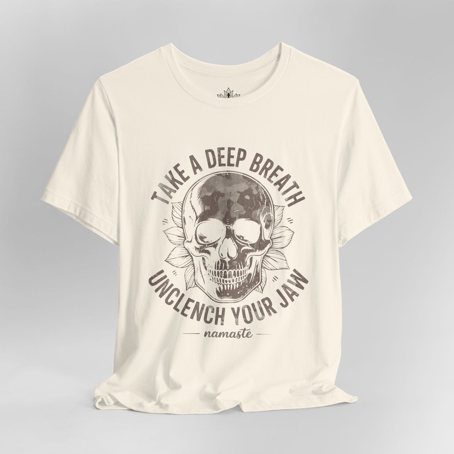 Take a Deep Breath - Unclench Your Jaw Skull Tee