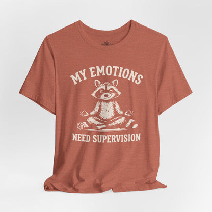 My Emotions Need Supervision Tee