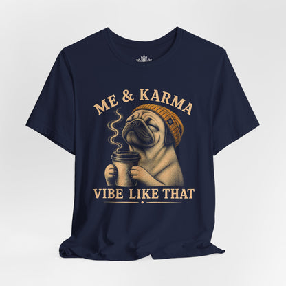 Me & Karma Vibe Like That Pug Men Tee