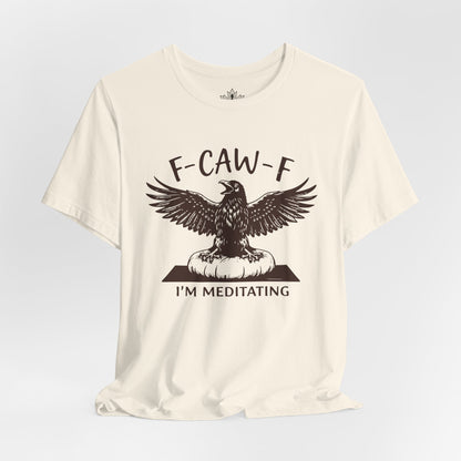 F-CAW-F I'm Meditating