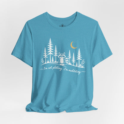 I'm Not Plotting, I'm Meditating Tee