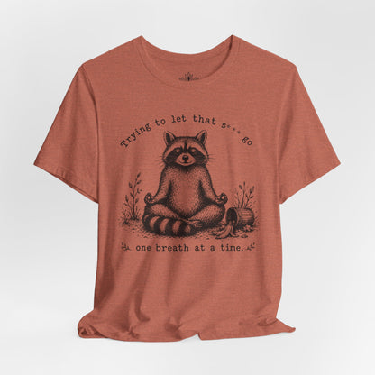 Trying To Let It Go Raccoon Tee
