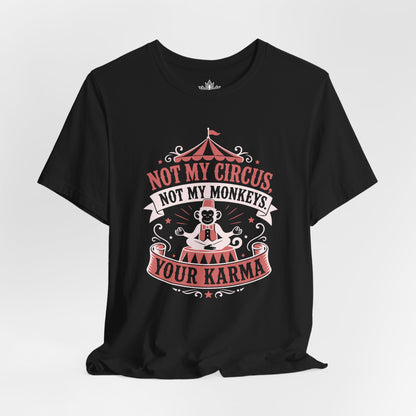 Not My Circus, Not My Monkeys Tee