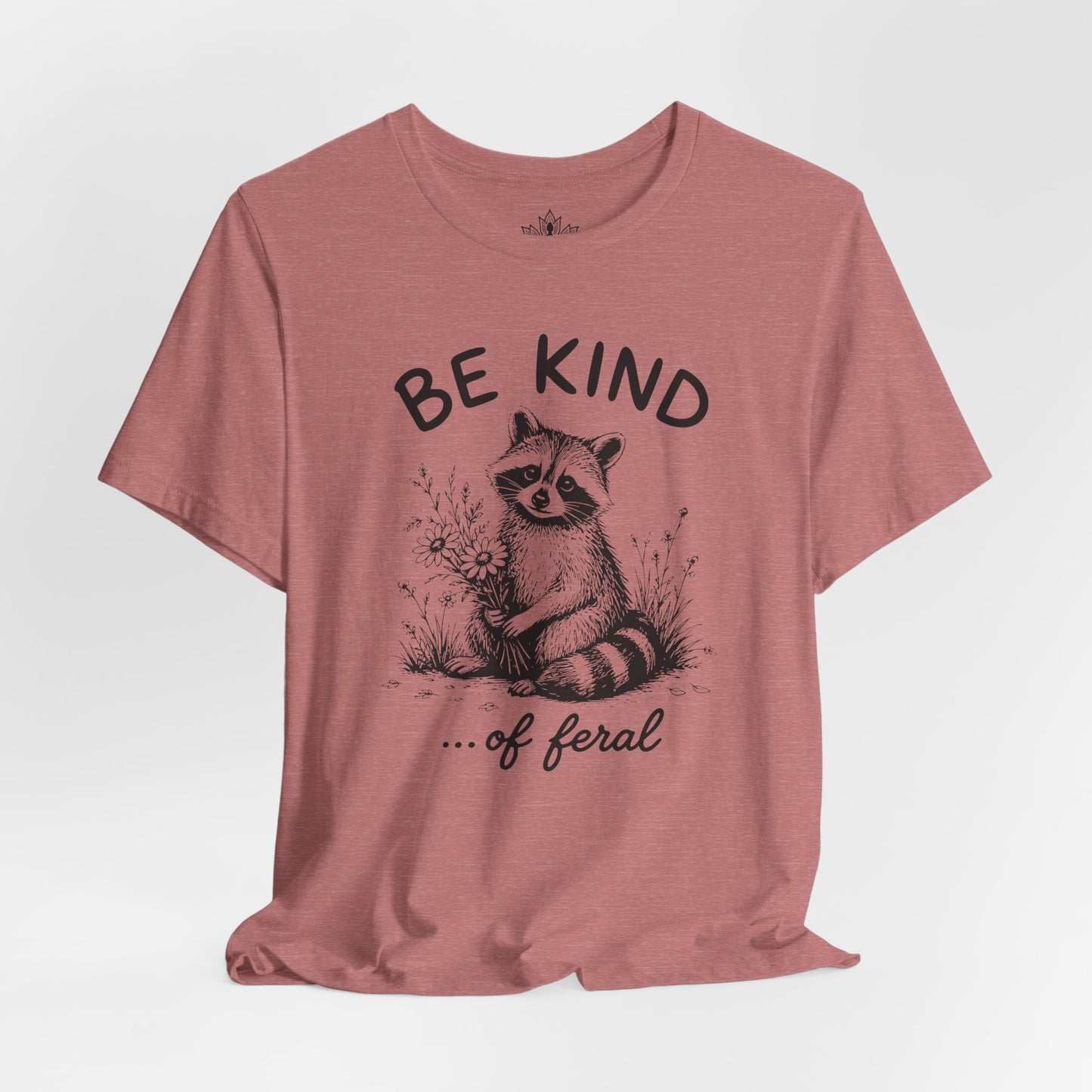 Be Kind Of Feral Tee