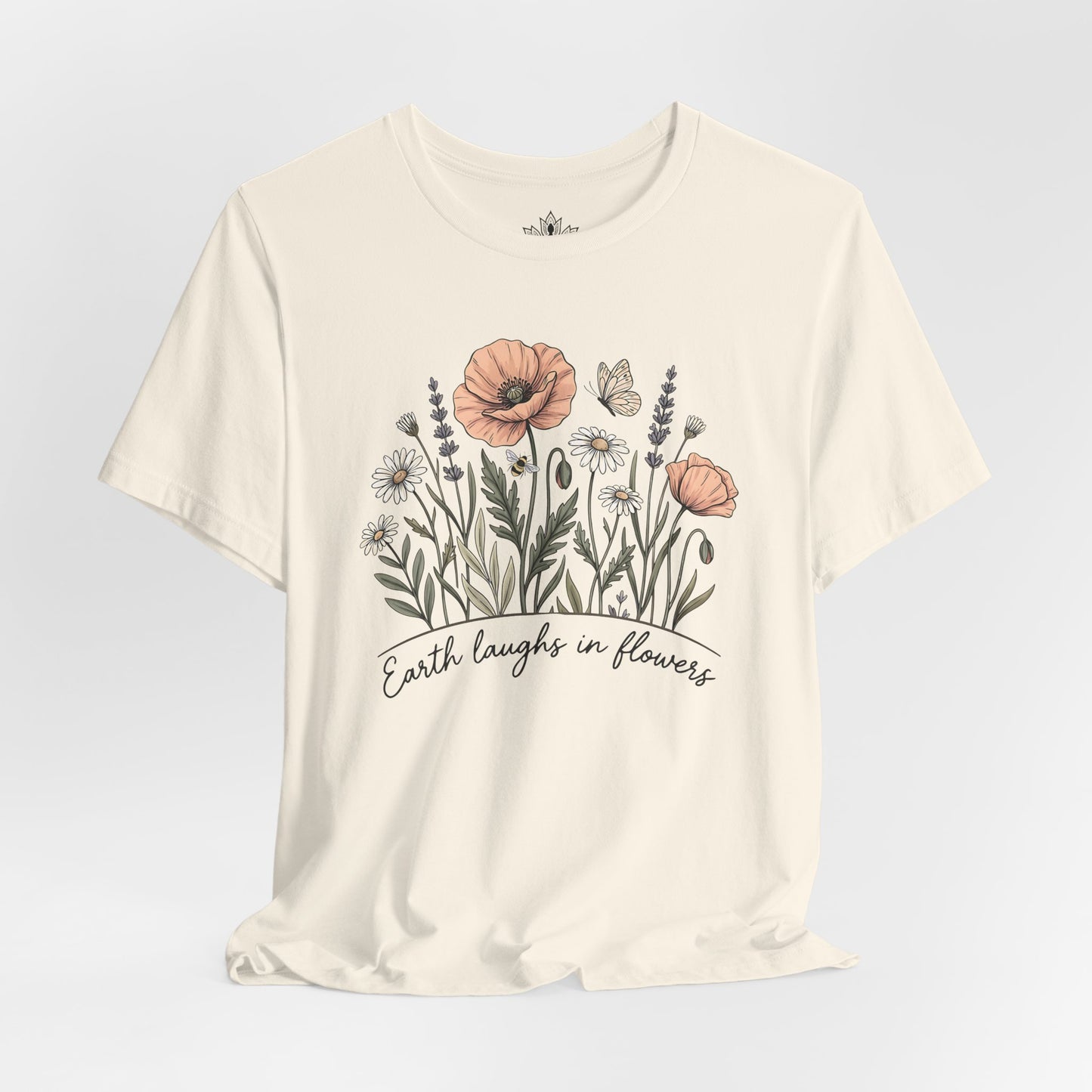 Earth Laughs in Flowers – Mindful Floral Quote Tee