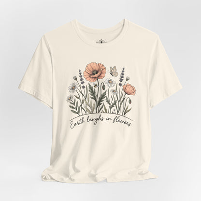 Earth Laughs in Flowers – Mindful Floral Quote Tee