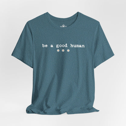 Be A Good Human Daisy Tee