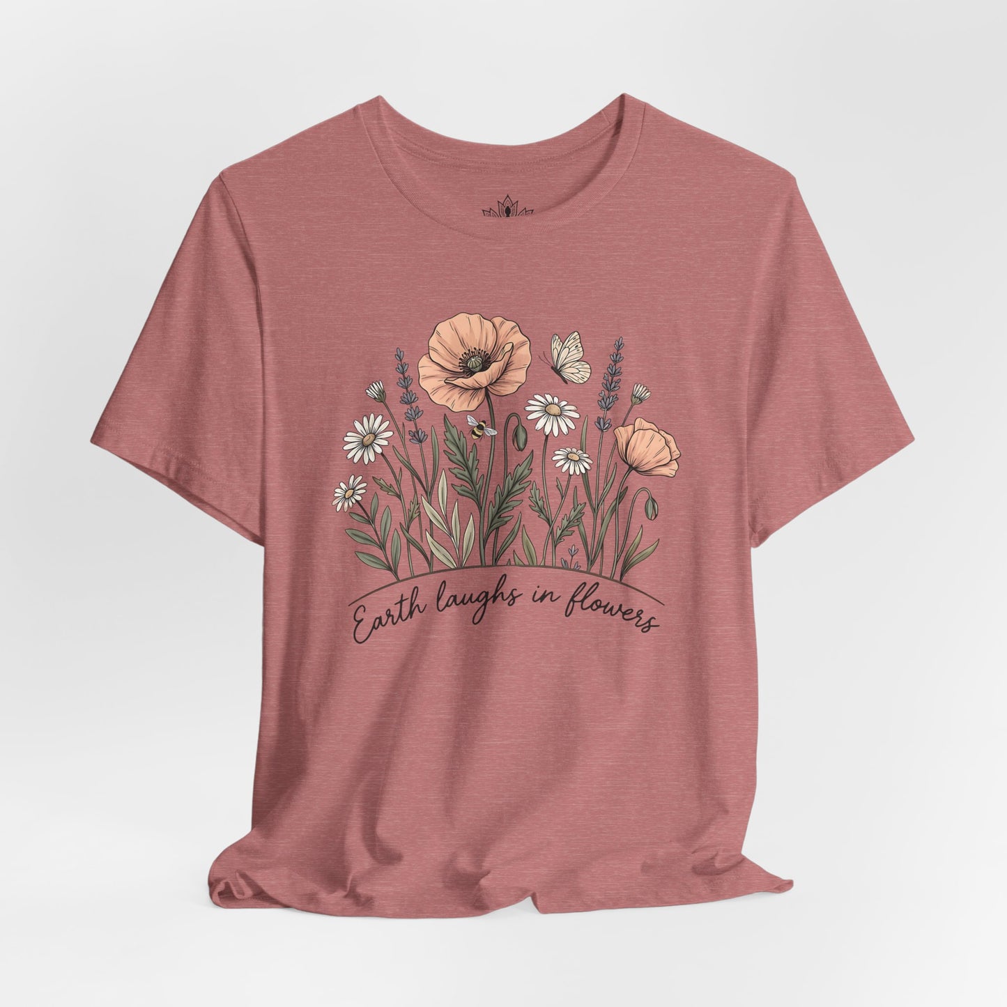 Earth Laughs in Flowers – Mindful Floral Quote Tee