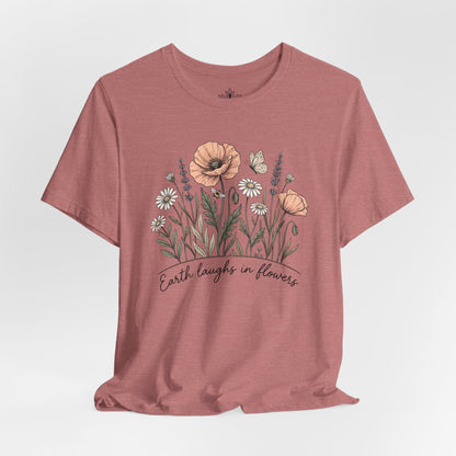 Earth Laughs in Flowers – Mindful Floral Quote Tee