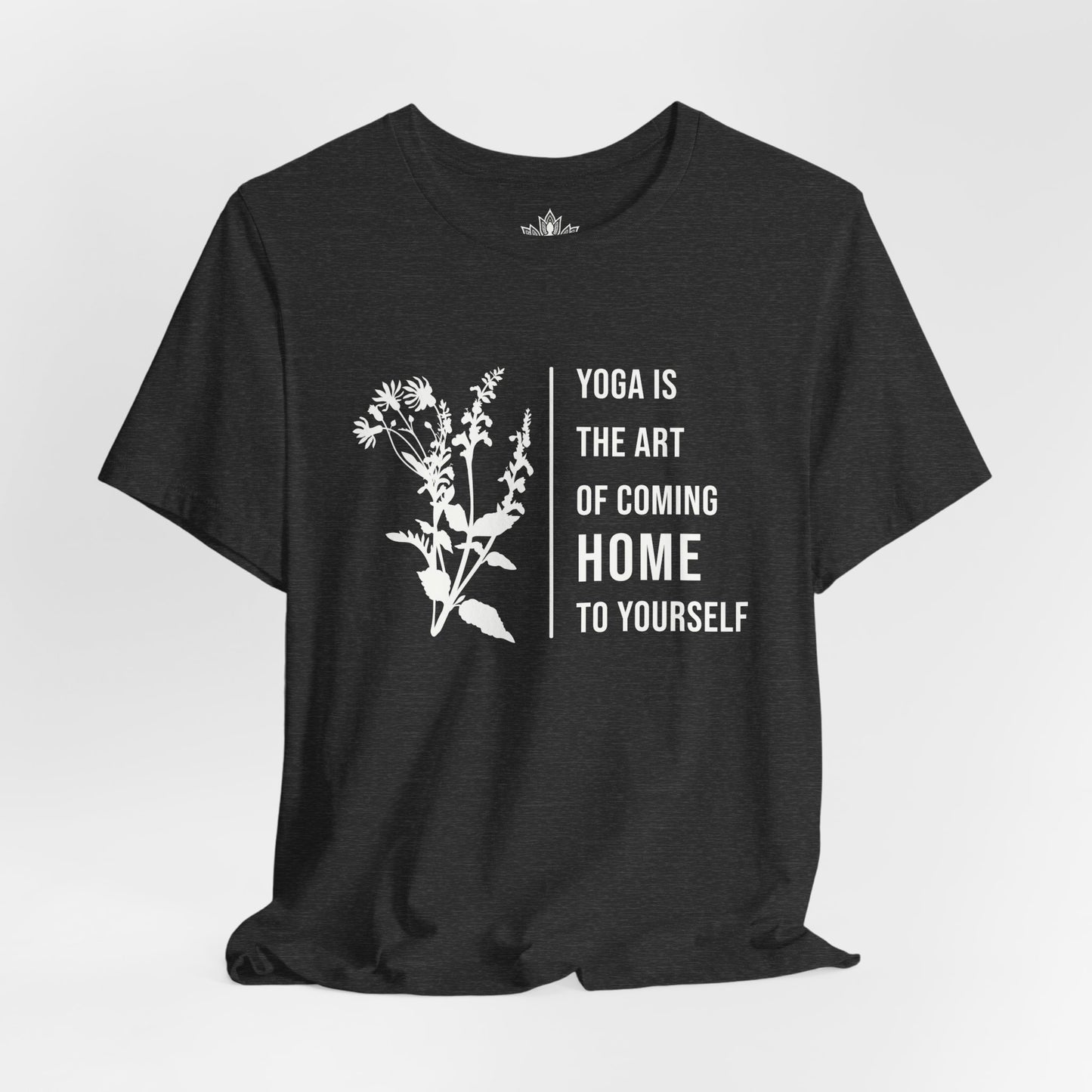 Yoga Is The Art Of Coming Home To Yourself Tee