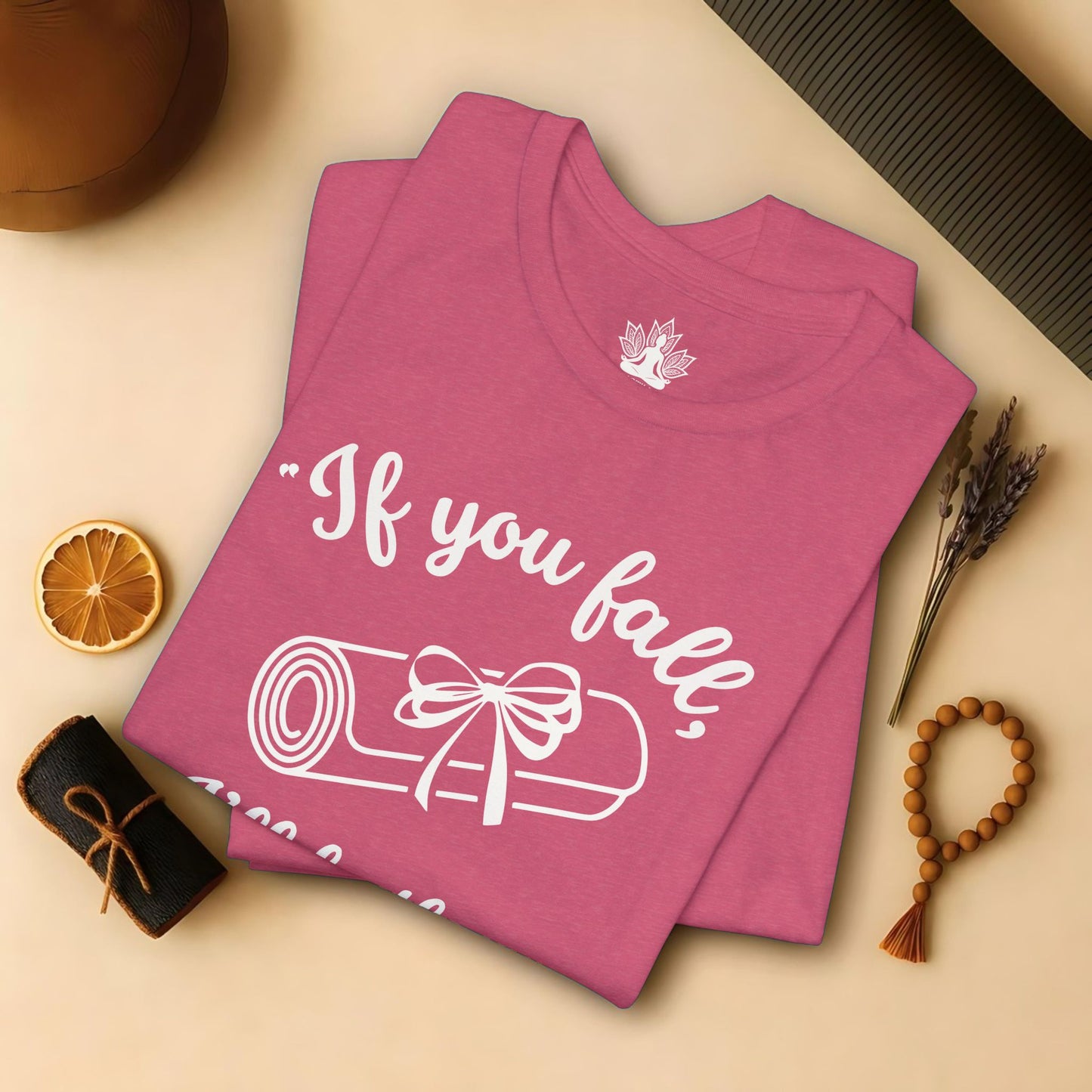 "If You Fall, I'll Be There" -Yoga Mat Tee
