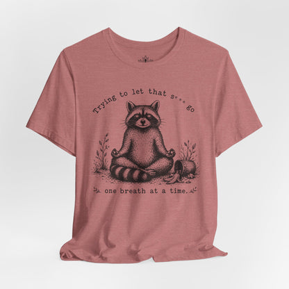 Trying To Let It Go Raccoon Tee