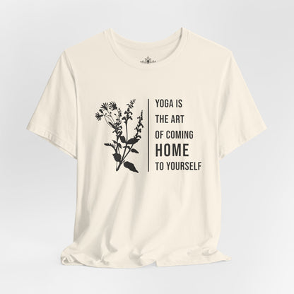 Yoga Is The Art Of Coming Home To Yourself Tee