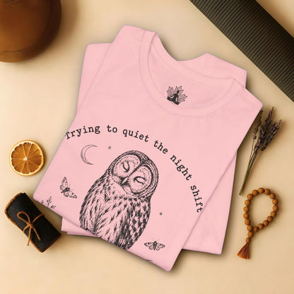 Trying To Quiet The Night Shift Owl Tee