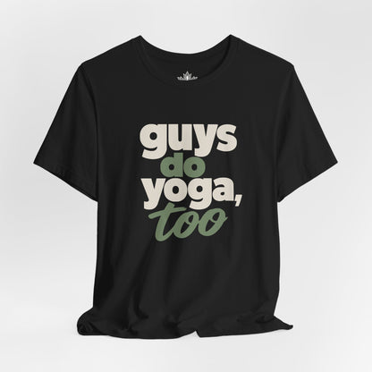 Guys Do Yoga Too Tee