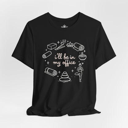 I'll Be In My Office Tee