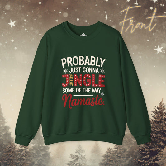 Jingle Some of the Way - Namaste Funny Holiday Sweatshirt