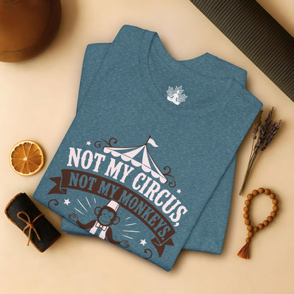 Not My Circus, Not My Monkeys Tee