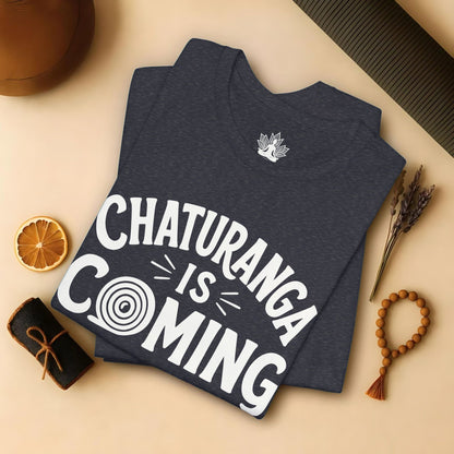Chaturanga Is Coming Tee