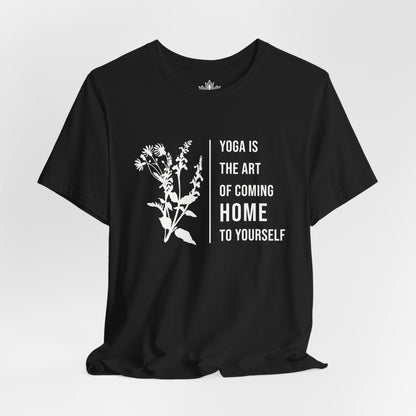 Yoga Is The Art Of Coming Home To Yourself Tee