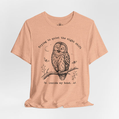 Trying To Quiet The Night Shift Owl Tee