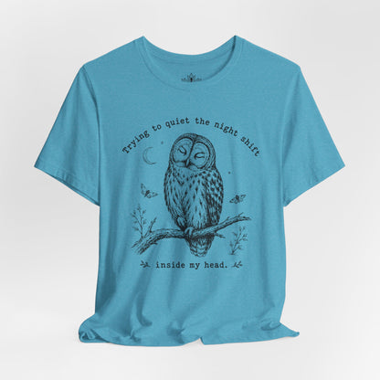Trying To Quiet The Night Shift Owl Tee