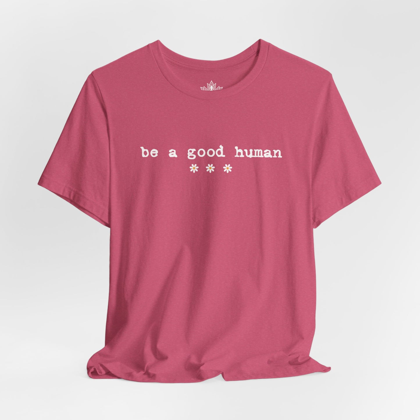 Be A Good Human Daisy Tee