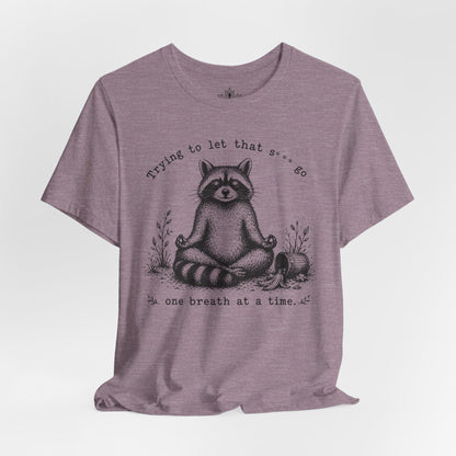 Trying To Let It Go Raccoon Tee