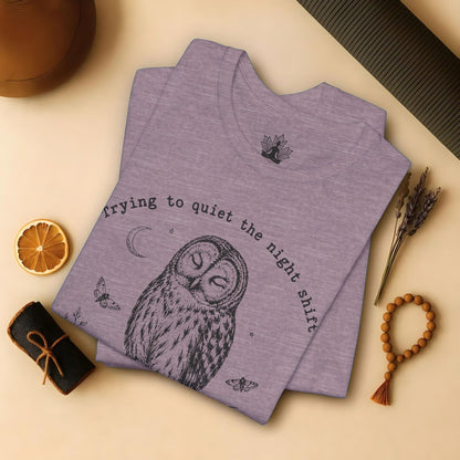 Trying To Quiet The Night Shift Owl Tee