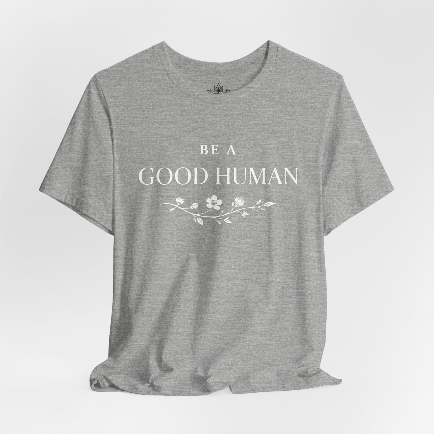 Be A Good Human Tee