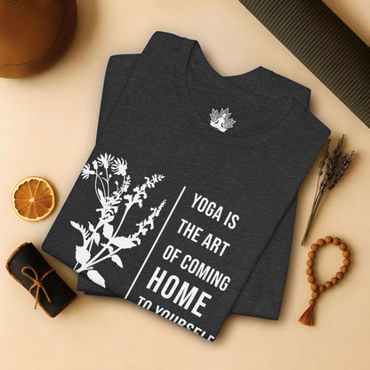 Yoga Is The Art Of Coming Home To Yourself Tee